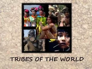 TRIBES OF THE WORLD