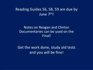 Reading Guides 56, 58, 59 are due by June 7 th !