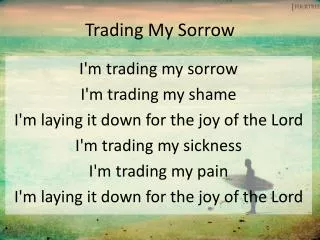 Trading My Sorrow
