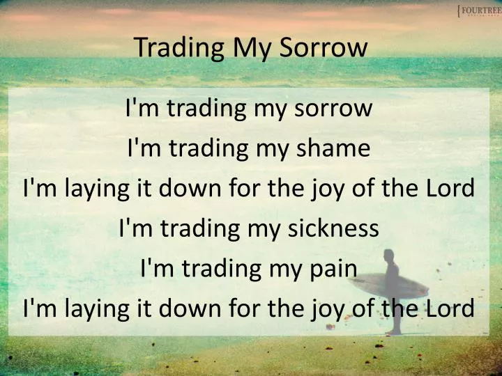 trading my sorrow
