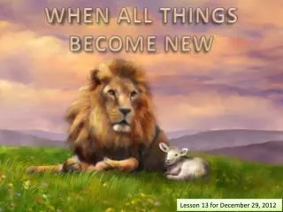 WHEN ALL THINGS BECOME NEW