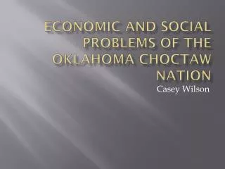 Economic and social problems of the Oklahoma Choctaw Nation