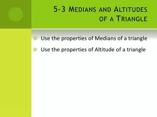 5-3 Medians and Altitudes of a Triangle