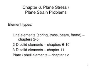 Chapter 6. Plane Stress / Plane Strain Problems