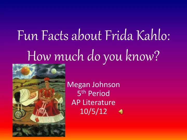 fun facts about frida kahlo how much do you know