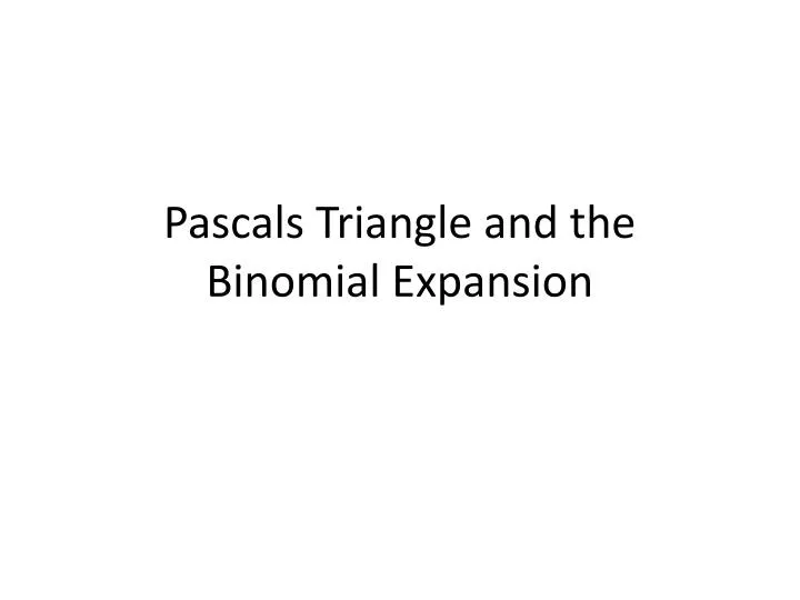 pascals triangle and the binomial expansion