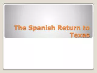 The Spanish Return to Texas