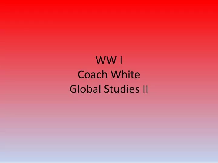 ww i coach white global studies ii