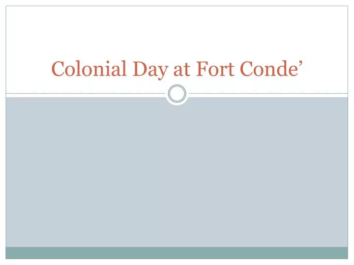 colonial day at fort conde