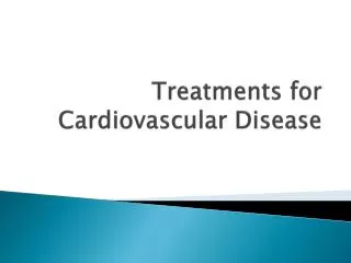 Treatments for Cardiovascular Disease