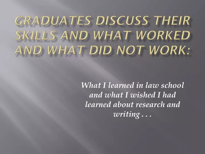 graduates discuss their skills and what worked and what did not work