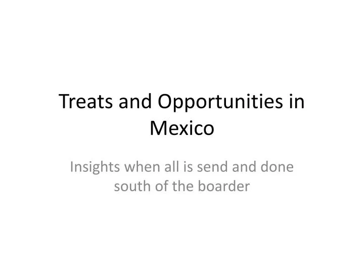 treats and opportunities in mexico