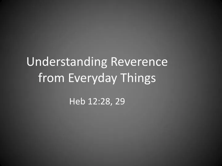understanding reverence from everyday things