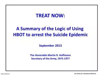 TREAT NOW: A Summary of the Logic of Using H BOT to arrest the Suicide Epidemic September 2013