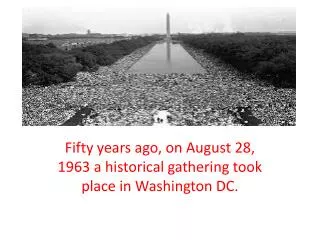Fifty years ago, on August 28, 1963 a historical gathering took place in Washington DC.