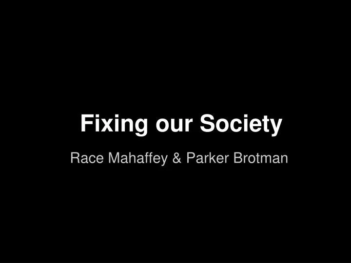 fixing our society