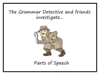 The Grammar Detective and friends investigate...