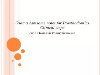 Osama Awesome notes for Prosthodontics Clinical steps