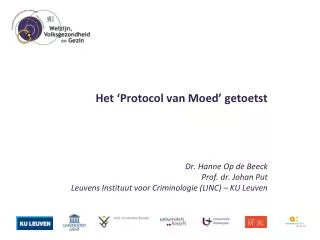 H et ‘Protocol van Moed’ getoetst Dr. Hanne Op de Beeck Prof. dr. Johan Put