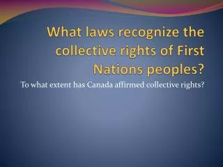 What laws recognize the collective rights of First Nations peoples?