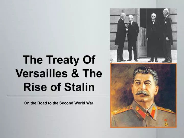 the treaty of versailles the rise of stalin