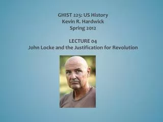 GHIST 225: US History Kevin R. Hardwick Spring 2012 LECTURE 04