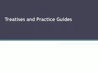 Treatises and Practice Guides