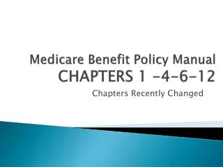 Medicare Benefit Policy Manual CHAPTERS 1 -4-6-12