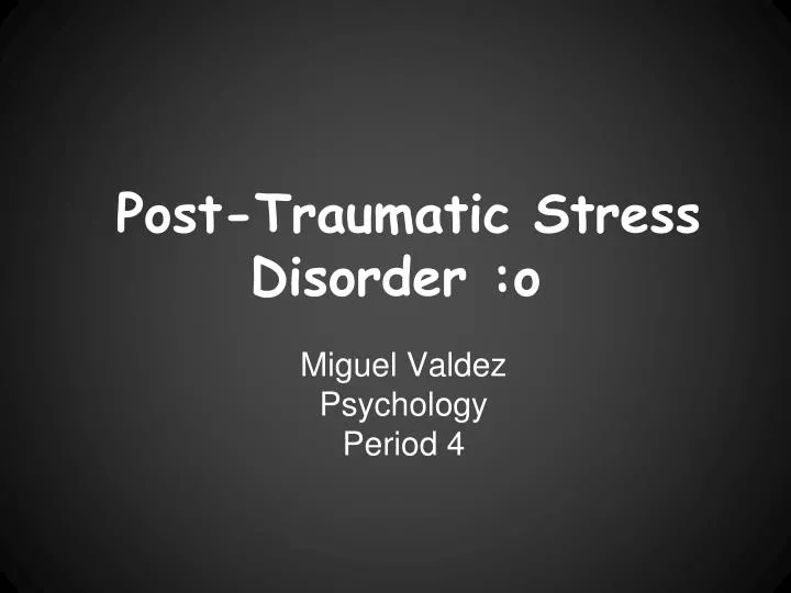post traumatic stress disorder o