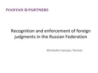Recognition and enforcement of foreign judgments in the Russian Federation