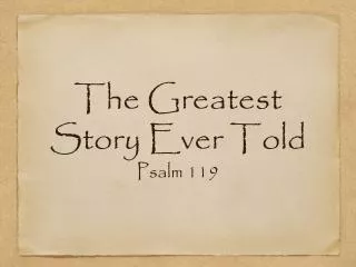 The Greatest Story Ever Told Psal m 119