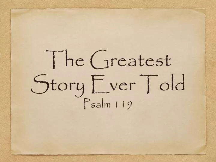 the greatest story ever told psal m 119