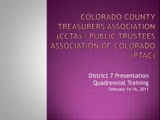 Colorado County Treasurers Association (CCTA) / Public trustees Association of Colorado (Ptac)