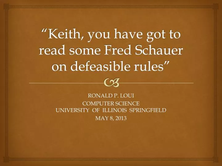 keith you have got to read some fred schauer on defeasible rules