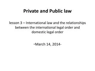 - international public law - international private law - comparative law