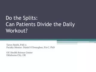 Do the Splits: Can Patients Divide the Daily Workout?