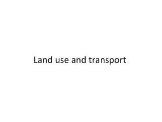 Land use and transport