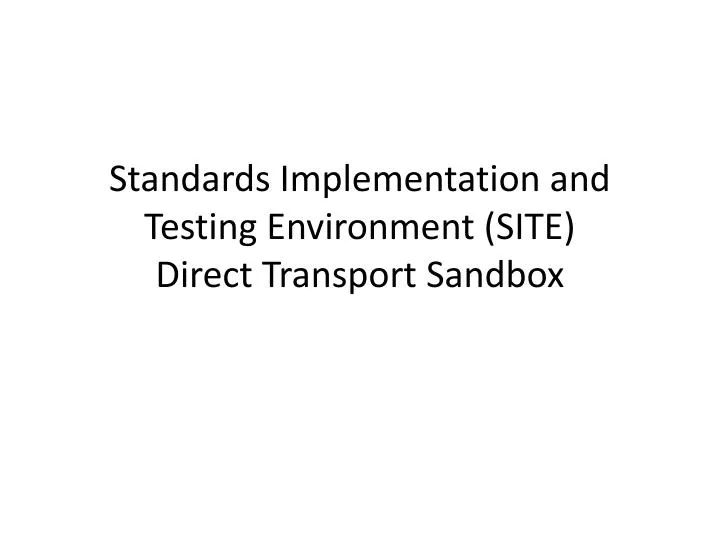 standards implementation and testing environment site direct transport sandbox