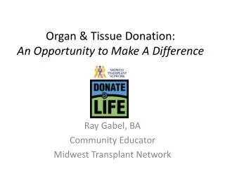 Organ &amp; Tissue Donation: An Opportunity to Make A Difference