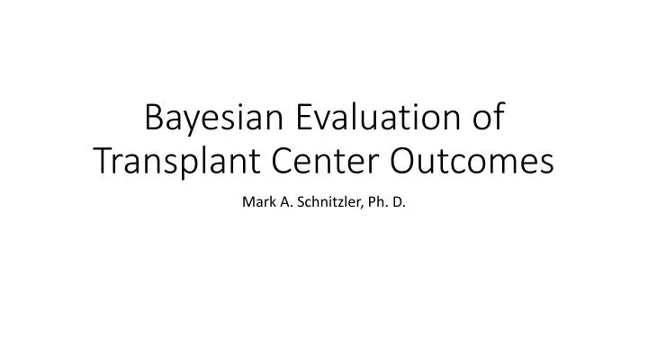 bayesian evaluation of transplant center outcomes