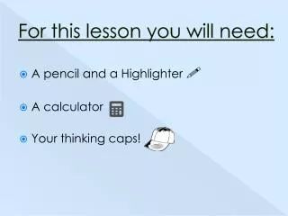 For this lesson you will need: