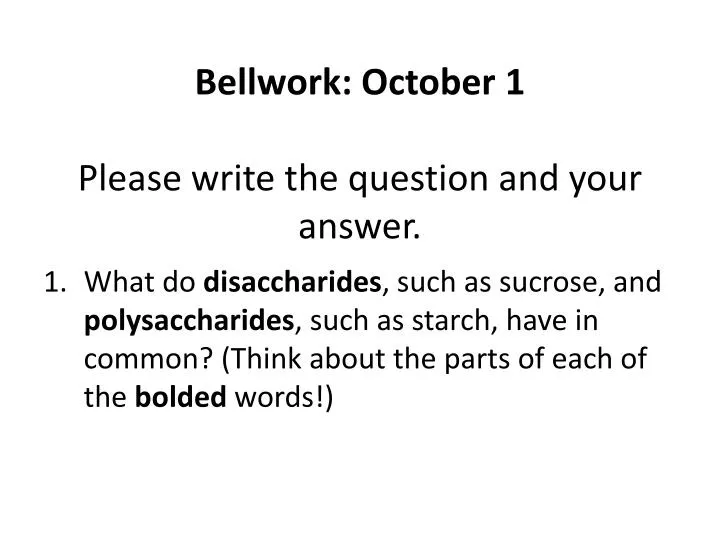 bellwork october 1 please write the question and your answer