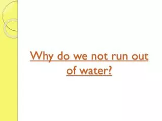 why do we not run out of water