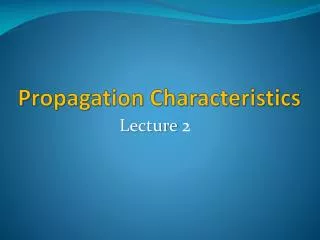 Propagation Characteristics