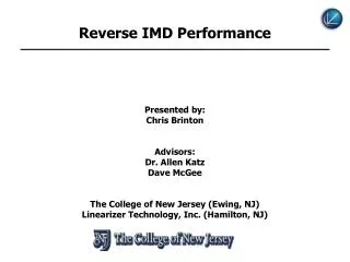 Reverse IMD Performance Presented by: Chris Brinton Advisors: Dr. Allen Katz Dave McGee
