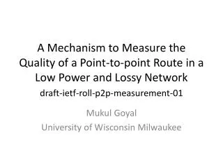 Mukul Goyal University of Wisconsin Milwaukee
