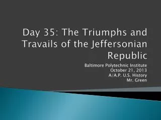 Day 35: The Triumphs and Travails of the Jeffersonian Republic