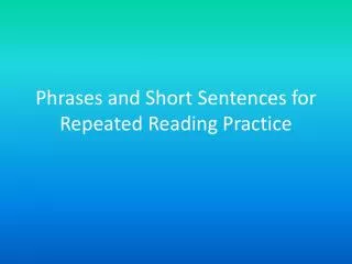 Phrases and Short Sentences for Repeated Reading Practice