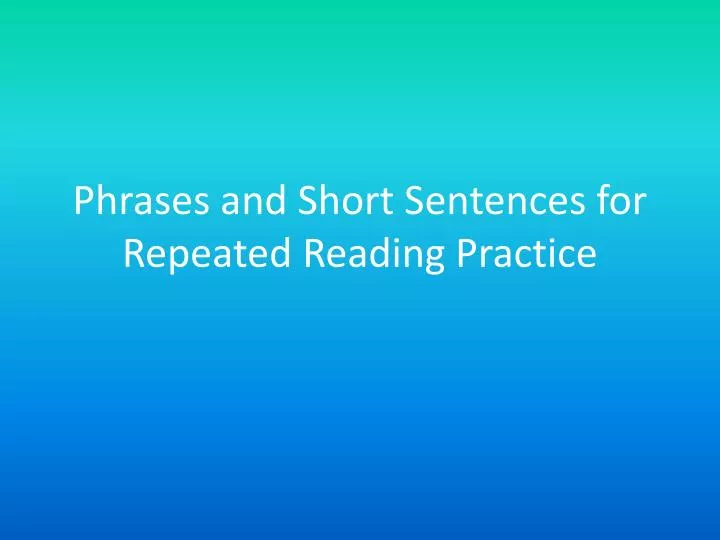 phrases and short sentences for repeated reading practice