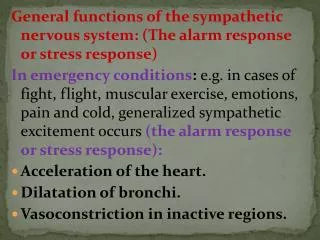 General functions of the sympathetic nervous system: (The alarm response or stress response)